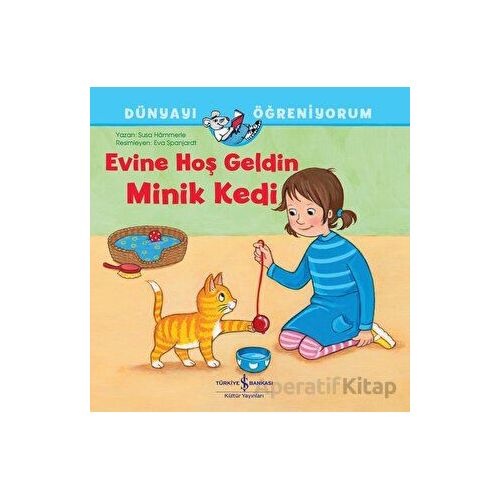 Evine Hoş Geldin Minik Kedi - Susa Hammerle - İş Bankası Kültür Yayınları