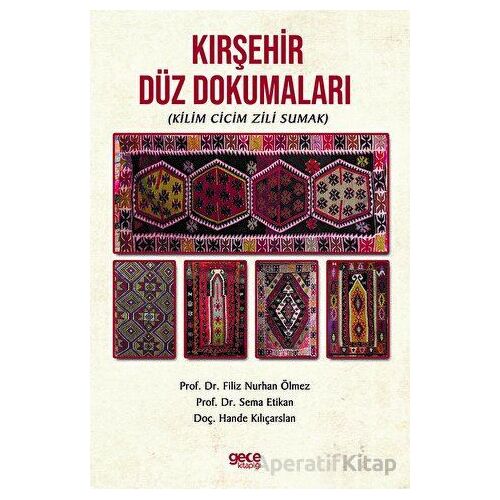 Kırşehir Düz Dokumaları (Kilim Cicim Zili Sumak) - Filiz N. Ölmez - Gece Kitaplığı