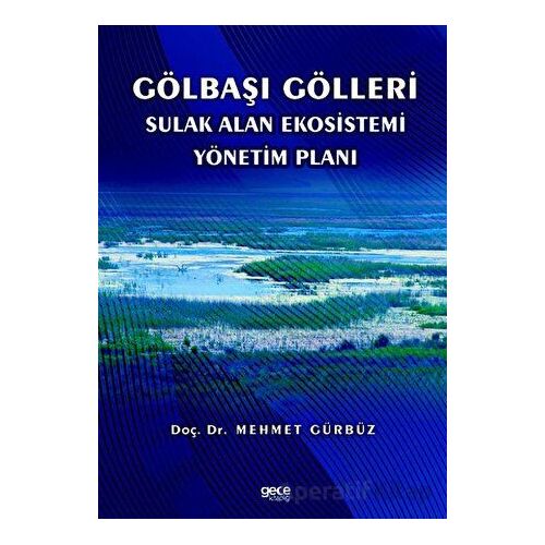 Gölbaşı Gölleri Sulak Alan Ekosistemi Yönetim Planı - Mehmet Gürbüz - Gece Kitaplığı