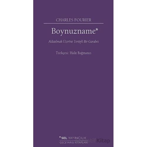 Boynuzname: Aldatılmak Üzerine Tertipli Bir Garabet - Charles Fourier - Sel Yayıncılık