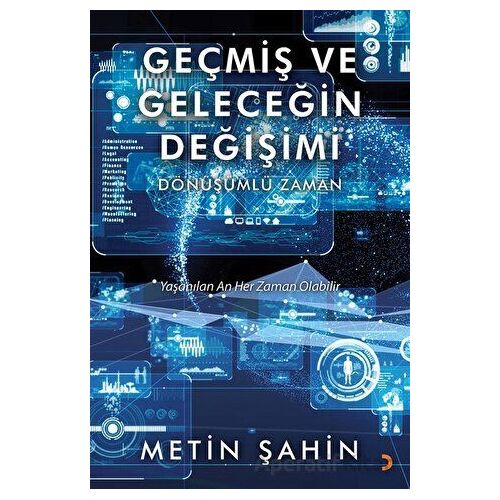 Geçmiş ve Geleceğin Değişimi - Metin Şahin - Cinius Yayınları