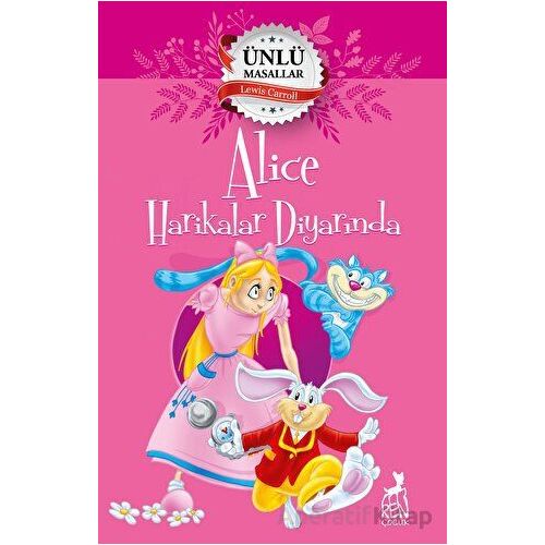 Alice Harikalar Diyarında – Ünlü Masallar - Kolektif - Ren Çocuk