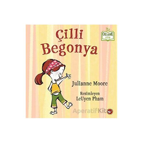 Çilli Begonya - Julianne Moore - Beyaz Balina Yayınları