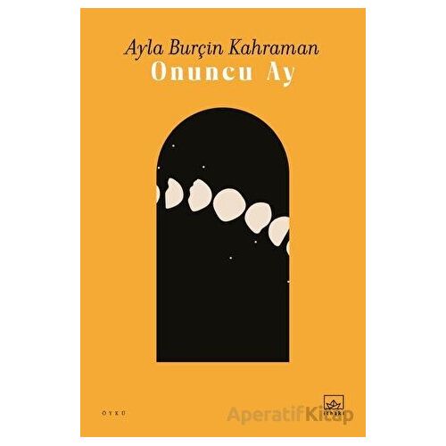 Onuncu Ay - Ayla Burçin Kahraman - İthaki Yayınları