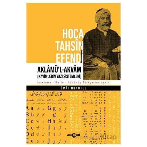 Hoca Tahsin Efendi Aklamü’l-Akvam - Ümit Hunutlu - Akçağ Yayınları