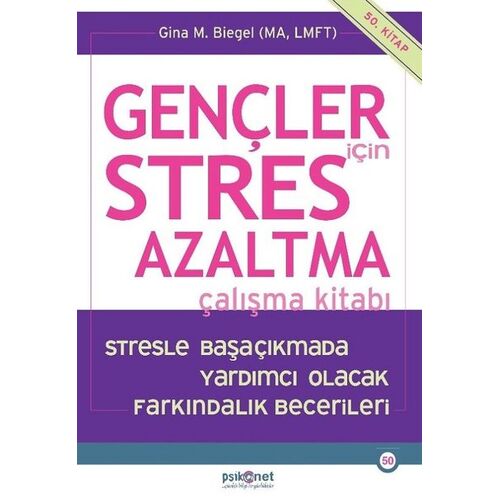 Gençler için Stres Azaltma Çalışma Kitabı / Stresle Başaçıkmada Yardımcı Olacak Farkındalık Becerile