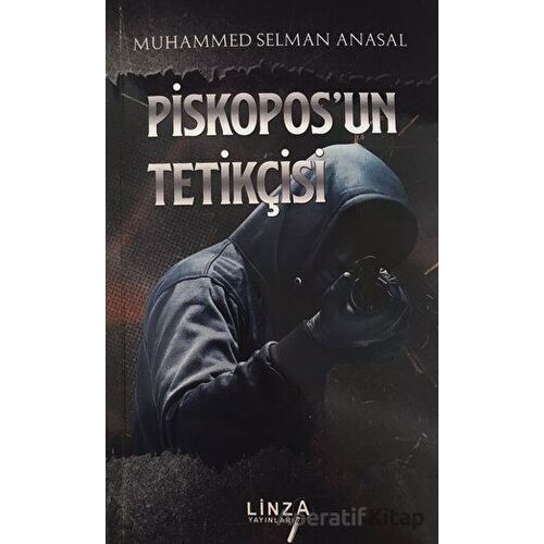 Piskoposun Tetikçisi - Muhammed Selman Anasal - Linza Yayınları