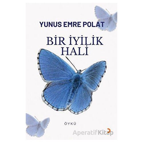 Bir İyilik Hali - Yunus Emre Polat - Cinius Yayınları