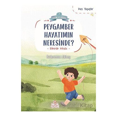 Peygamber Hayatımın Neresinde? - Bükrenur Aktaş - Nesil Çocuk Yayınları
