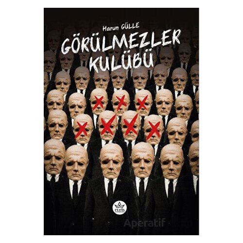 Görülmezler Kulübü - Harun Gülle - Elpis Yayınları