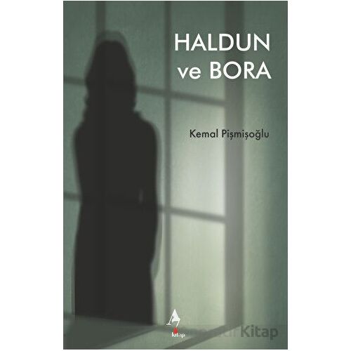 Haldun ve Bora - Kemal Pişmişoğlu - A7 Kitap