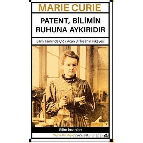 Marie Curie – Patent, Bilimin Ruhuna Aykırıdır - Ömür Uzel - Kara Karga Yayınları