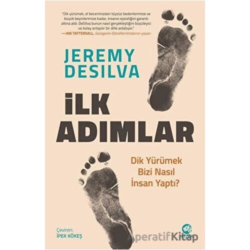 İlk Adımlar: Dik Yürümek Bizi Nasıl İnsan Yaptı? - Jeremy DeSilva - Nova Kitap