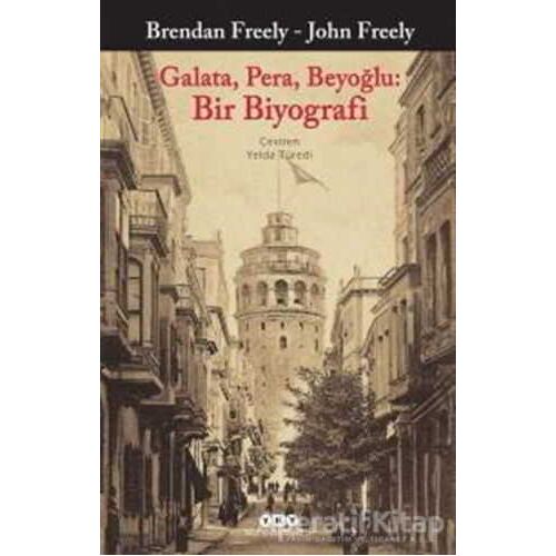 Galata, Pera, Beyoğlu: Bir Biyografi - Brendan Freely - Yapı Kredi Yayınları