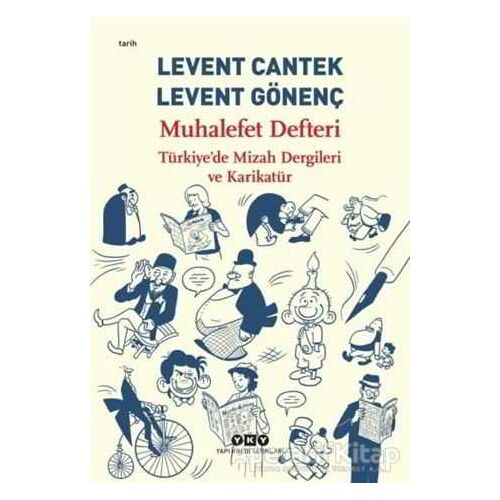 Muhalefet Defteri: Türkiyede Mizah Dergileri ve Karikatür - Levent Cantek - Yapı Kredi Yayınları