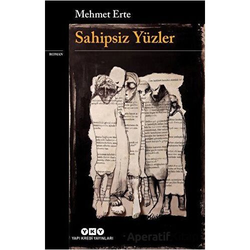 Sahipsiz Yüzler - Mehmet Erte - Yapı Kredi Yayınları