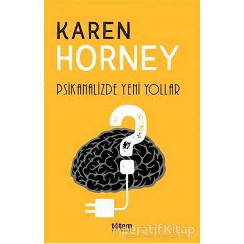 Psikanalizde Yeni Yollar - Karen Horney - Totem Yayıncılık