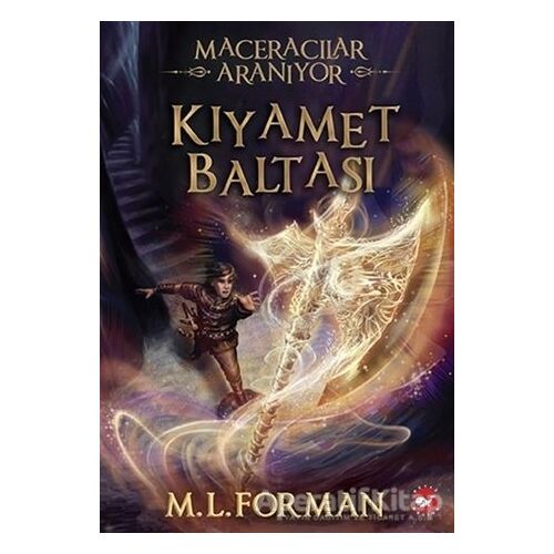Maceracılar Aranıyor 5 - Kıyamet Baltası - M. L. Forman - Beyaz Balina Yayınları