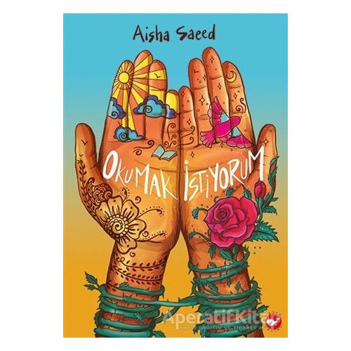 Okumak İstiyorum - Aisha Saeed - Beyaz Balina Yayınları