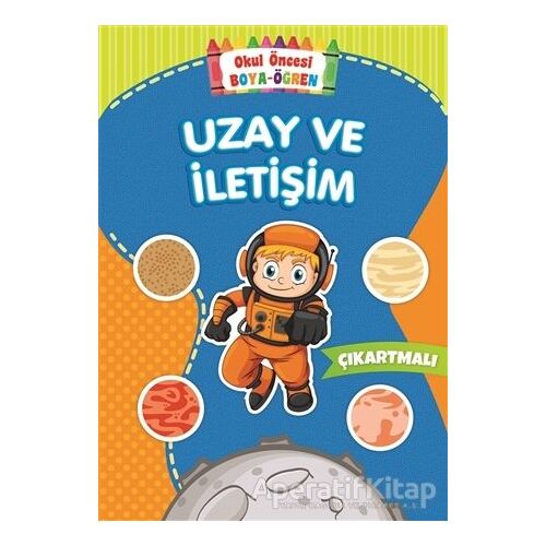 Uzay ve İletişim - Okul Öncesi Boya-Öğren - Kolektif - Beyaz Balina Yayınları