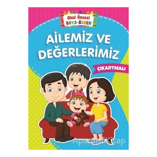 Ailemiz ve Değerlerimiz - Okul Öncesi Boya-Öğren - Kolektif - Beyaz Balina Yayınları