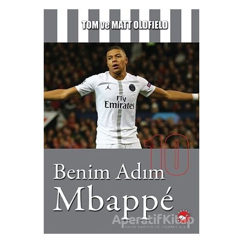 Benim Adım Mbappe - Tom Oldfield - Beyaz Balina Yayınları