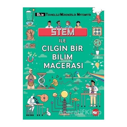 STEM İle Çılgın Bir Bilim Macerası - Colin Stuart - Beyaz Balina Yayınları