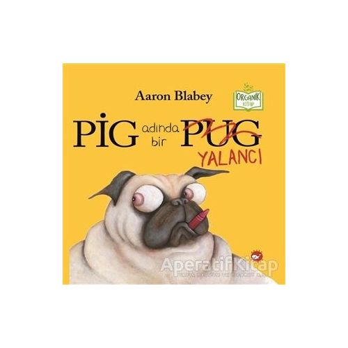 Pig Adında Bir Yalancı - Aaron Blabey - Beyaz Balina Yayınları