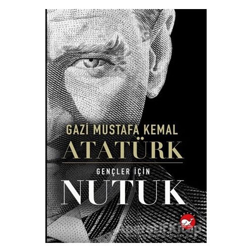 Gençler için Nutuk - Gazi Mustafa Kemal  Atatürk - Beyaz Balina Yayınları
