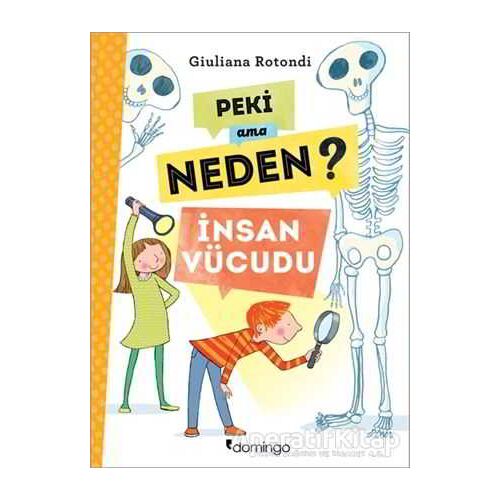 Peki Ama Neden? - İnsan Vücudu - Giuliana Rotondi - Domingo Yayınevi