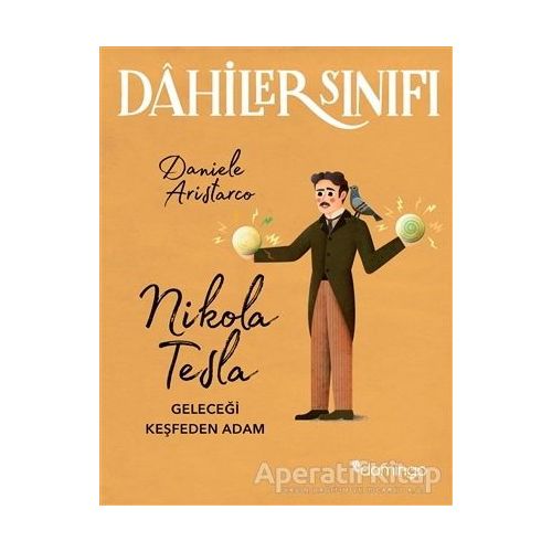 Nikola Tesla Geleceği Keşfeden Adam - Dahiler Sınıfı - Daniele Aristarco - Domingo Yayınevi