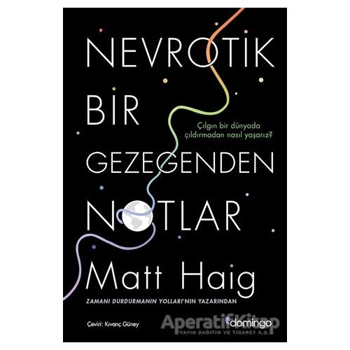Nevrotik Bir Gezegenden Notlar - Matt Haig - Domingo Yayınevi
