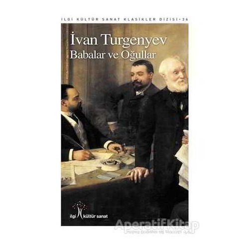 Babalar ve Oğullar - Ivan Sergeyevich Turgenev - İlgi Kültür Sanat Yayınları