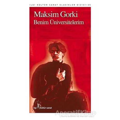 Benim Üniversitelerim - Maksim Gorki - İlgi Kültür Sanat Yayınları