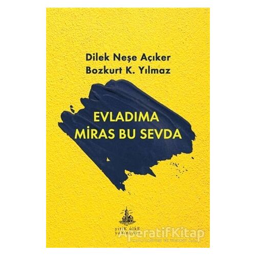 Evladıma Miras Bu Sevda - Bozkurt K. Yılmaz - Yitik Ülke Yayınları