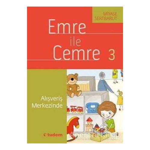 Emre ile Cemre 3 - Alışveriş Merkezinde - Miyase Sertbarut - Tudem Yayınları