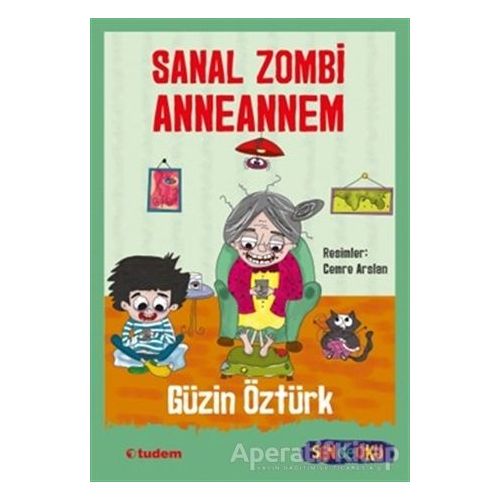Sanal Zombi Anneannem - Güzin Öztürk - Tudem Yayınları