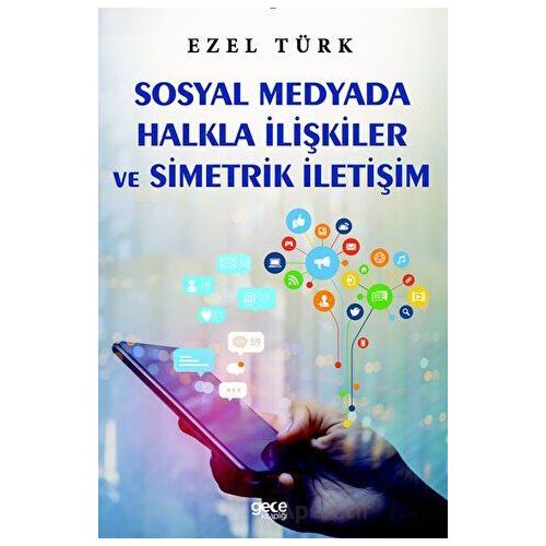 Sosyal Medyada Halkla İlişkiler ve Simetrik İletişim - Ezel Türk - Gece Kitaplığı