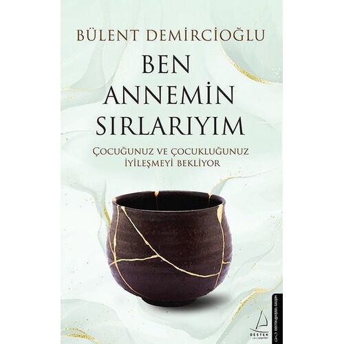 Ben Annemin Sırlarıyım - Bülent Demircioğlu - Destek Yayınları