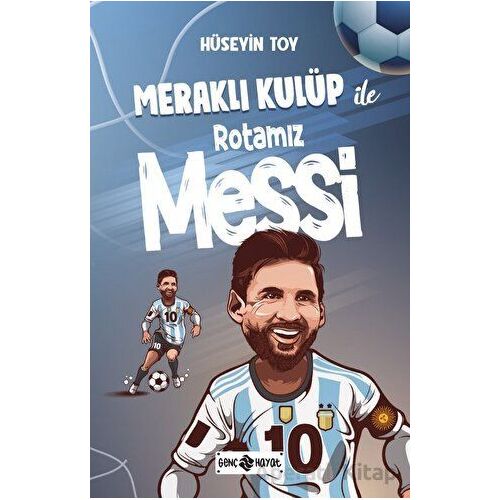 Meraklı Kulüp ile Rotamız Messi - Hüseyin Toy - Genç Hayat
