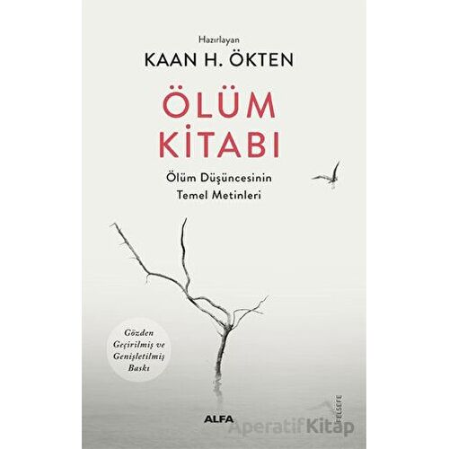 Ölüm Kitabı - Ölüm Düşüncesinin Temel Metinleri - Kaan Ökten - Alfa Yayıncılık