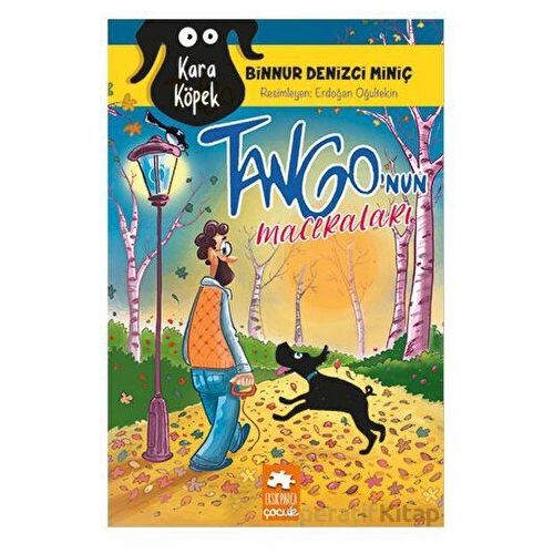 Kara Köpek Tango’nun Maceraları - Binnur Denizci Miniç - Eksik Parça Yayınları