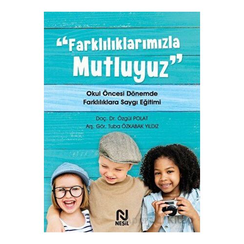 Farklılıklarımızla Mutluyuz - Özgül Polat - Nesil Yayınları