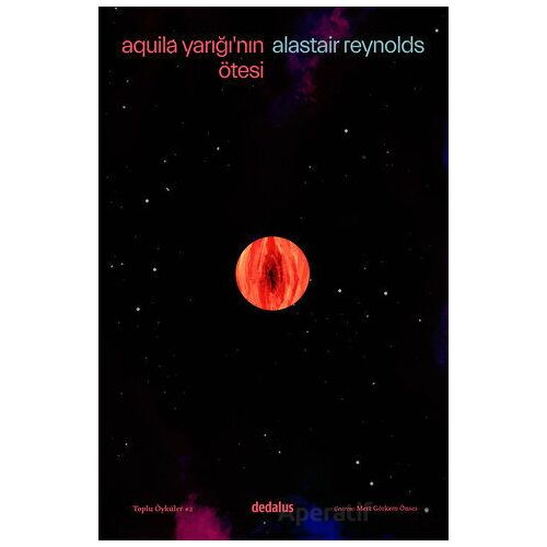 Aquila Yarığının Ötesi & Toplu Öyküler - 2 - Alastair Reynolds - Dedalus Kitap