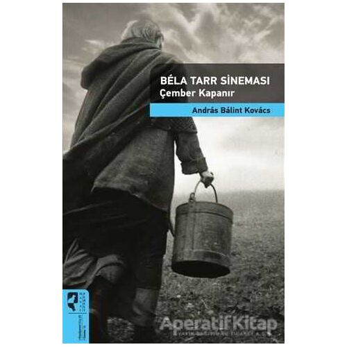 Bela Tarr Sineması - Çember Kapanır - Andras Balint Kovacs - HayalPerest Kitap