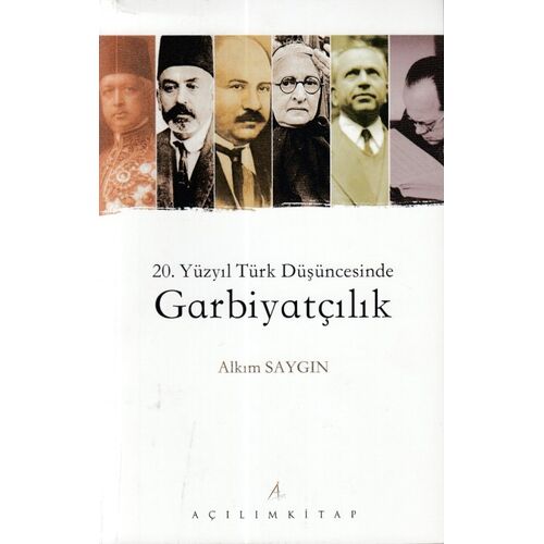20. Yüzyıl Türk Düşüncesinde Garbiyatçılık - Alkım Saygın - Açılım Kitap