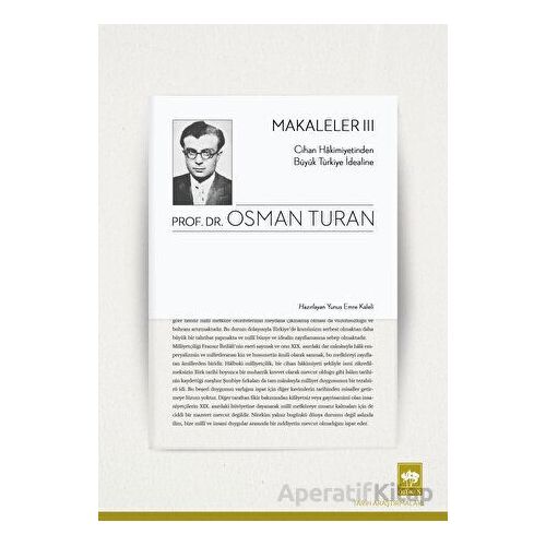 Makaleler - 3 - Osman Turan - Ötüken Neşriyat