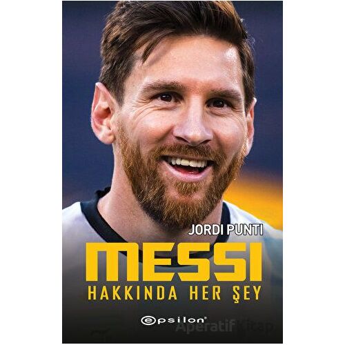 Messi Hakkında Her Şey - Jordi Punti - Epsilon Yayınevi