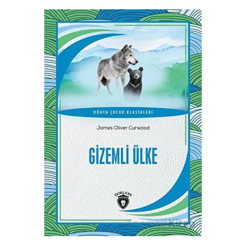 Gizemli Ülke - James Oliver Curwood - Dorlion Yayınları