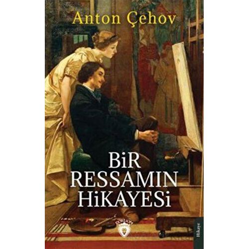 Bir Ressamın Hikayesi - Anton Çehov - Dorlion Yayınları